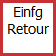 Einfg Retour Button