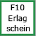 F10 Erlagschein Button