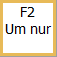 F2 Um nur Button