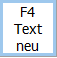 F4 Text neu Button