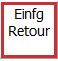 Einfg Retour Button