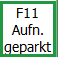 F11 Aufn. geparkt Button