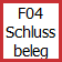F04 Schlussbeleg Button